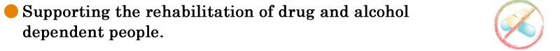 Supporting the rehabilitation of drug and alcohol dependent people.